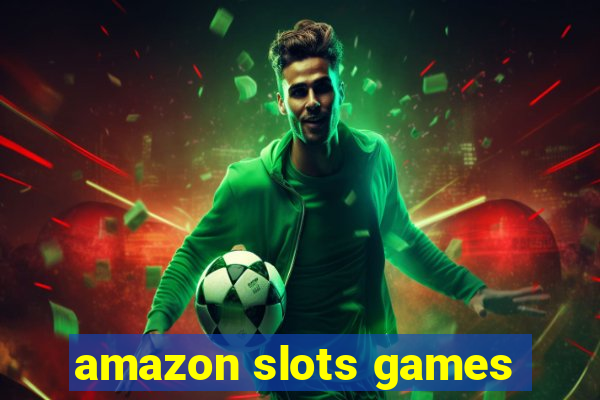 amazon slots games